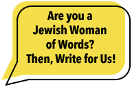 Are you a  Jewish Woman  of Words?  Then, Write for Us!